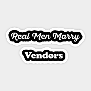 Real Men Marry Vendors Gift for Husband T-Shirt Sticker